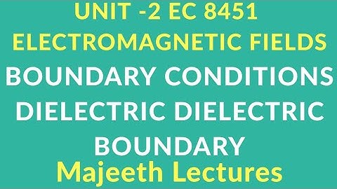 EC 8451-BOUNDARY CONDITIONS : DIELECTRIC DIELECTRIC BOUNDARY