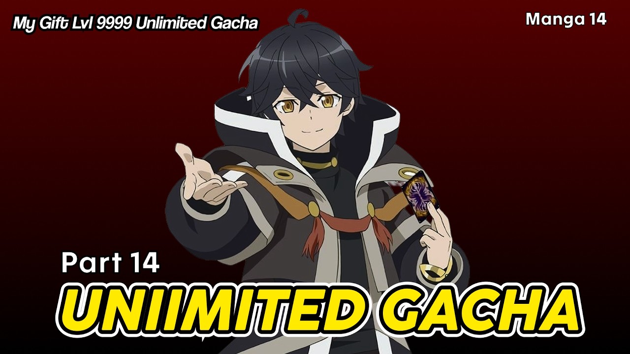 [Part 14] Gacha គ្មានដែនកំណត់ | Unlimited Gacha | សម្រាយរឿង Manga