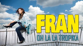 Video thumbnail of "FRAN - OH LA LA TROPIKA (HQ AUDIO)."