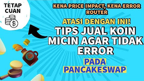Tips Jual Koin Micin di Pancakeswap Agar Tidak Error 2021 @PoinCrypto