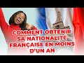 Comment obtenir la nationalit franaise en moins dun an