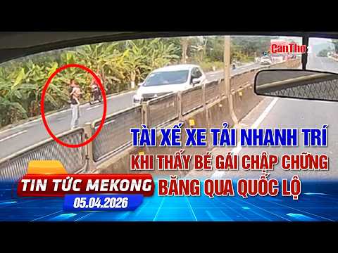 Tài xế xe tải nhanh trí khi thấy bé gái chập chững băng qua quốc lộ | Tin tức Mekong 05.04.2026