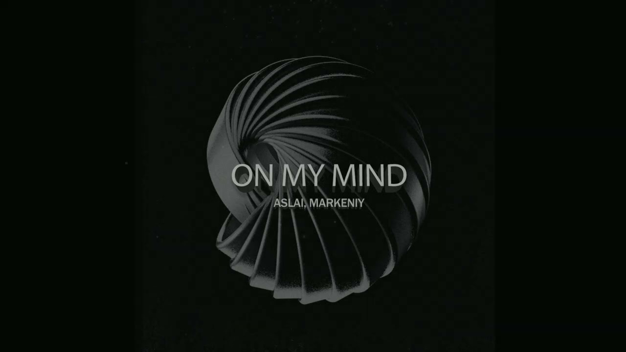 Aslai, markeniy - On My Mind (Original Mix)