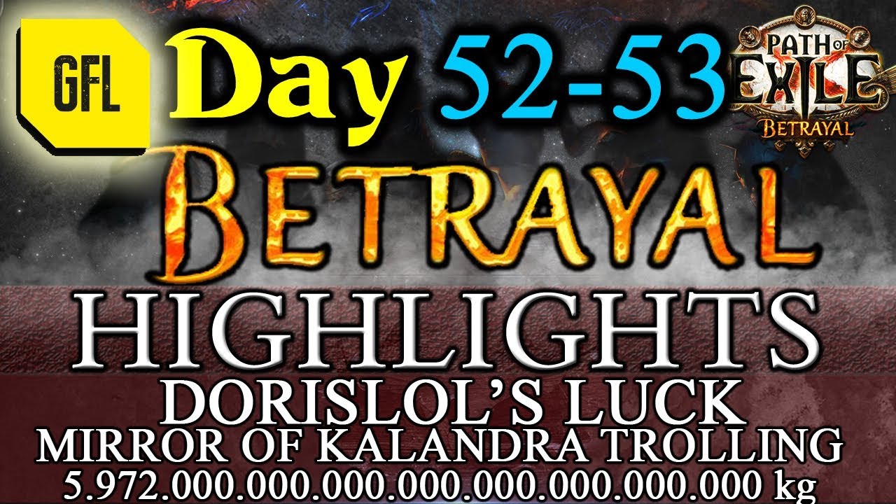 Path of Exile 3.5: BETRAYAL DAY # 52-53 Highlights DORISLOL'S LUCK, MIRROR OF KALANDRA TROLL