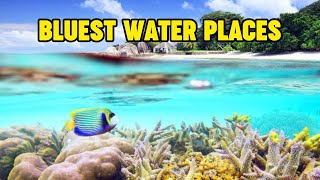 10 Places with Bluest Water in 2024