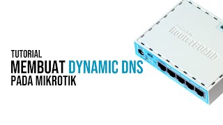 Tutorial Cara Menambah DDNS pada MikroTik