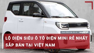 Lộ diện siêu ô tô điện mini rẻ nhất sắp bán tại Việt Nam | VTC News