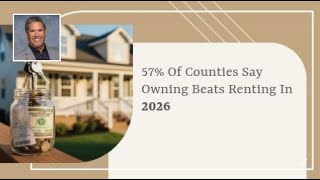 57% of Counties Say Owning BeatsRenting in 2026