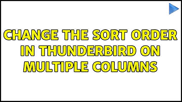 Change the sort order in Thunderbird on multiple columns