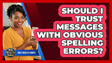 Should I Trust Messages With Obvious Spelling Errors?