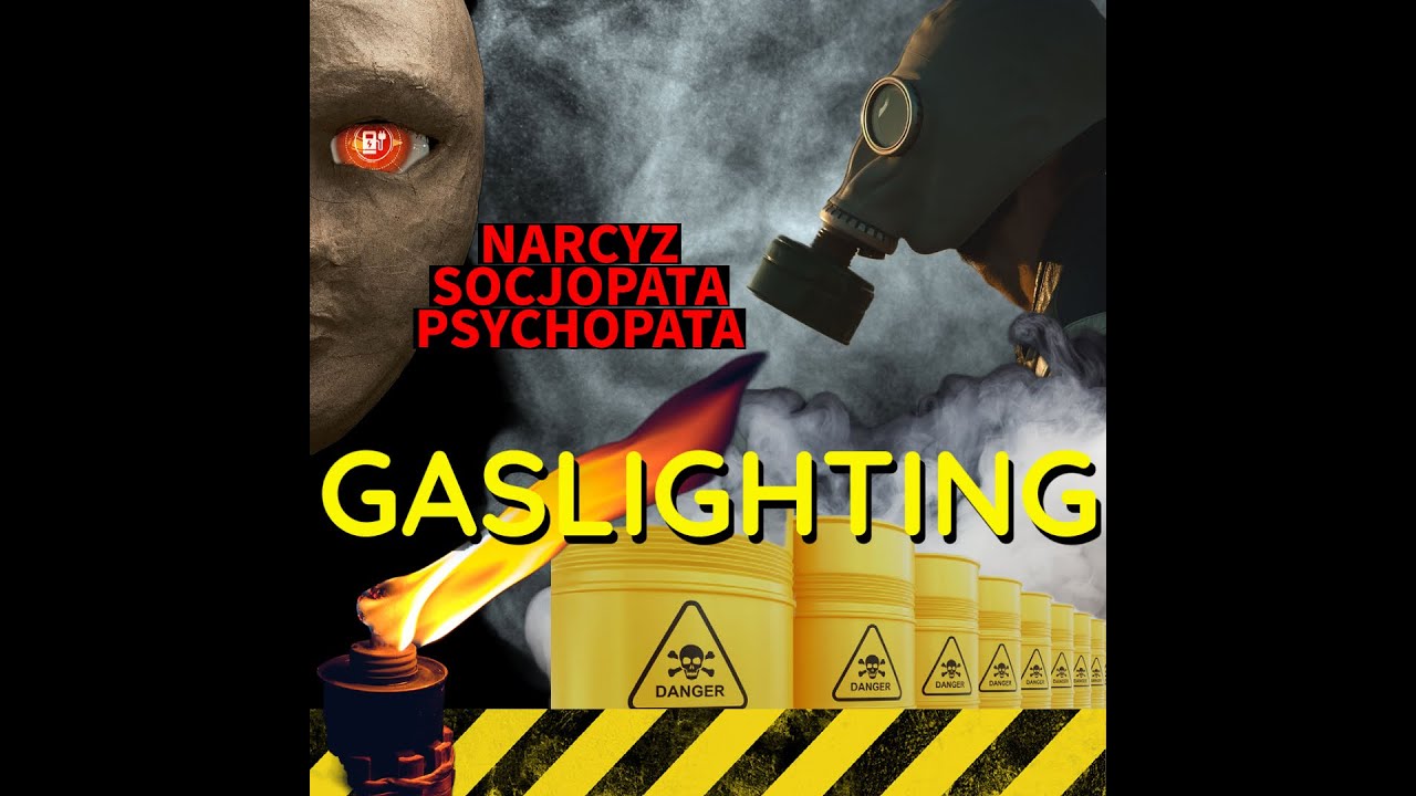 GASLIGHTING - MANIPULACJA - TOKSYCZNE OSOBY - NARCYZ SOCJOPATA PSYCHOPATA - PRZEMOC PSYCHICZNA