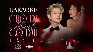 [KARAOKE] CHỜ EM THÀNH CÔ DÂU - PHÁT HỒ
