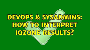 DevOps & SysAdmins: How to interpret IOZone results? (2 Solutions!!)