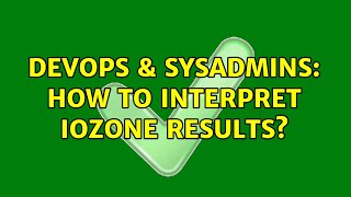 DevOps & SysAdmins: How to interpret IOZone results? (2 Solutions!!)