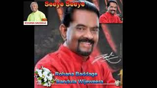 Seeye Seeye - Rohana Baddage & Bandula Wijeweera