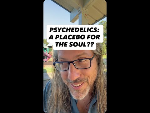 What if psychedelics are a placebo? What if the whole thing is just the meaning we made together, a