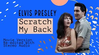 Elvis Presley - Scratch My Back - Movie Version - Re-edited with Stereo audio