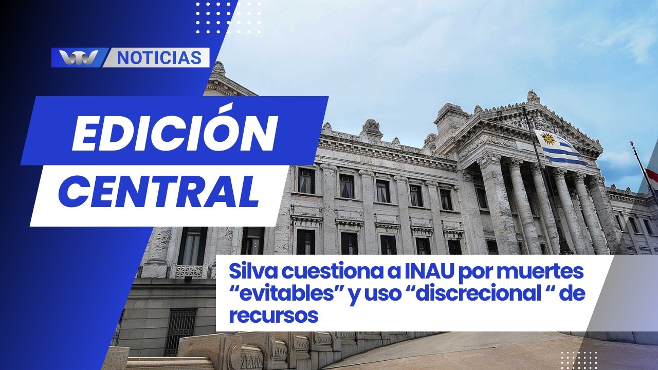 Ed. Central 27/2 | Silva cuestiona a INAU por muertes “evitables” y uso “discrecional “ de recursos