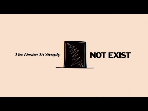 the desire to simply not exist