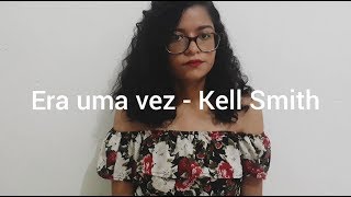 Kell Smith - Era Uma Vez (Cover Ana Pê)