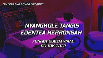 DJ ARJUNA - NYANGKOLE TANGIS X EDENTEA KERRONGAH SAMSUL ARIF FUNKOT DUGEM VIRAL TIK TOK 2022