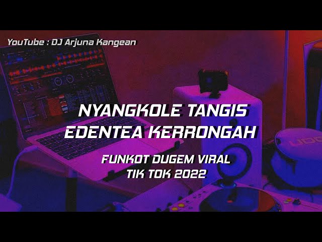 DJ ARJUNA - NYANGKOLE TANGIS X EDENTEA KERRONGAH SAMSUL ARIF FUNKOT DUGEM VIRAL TIK TOK 2022 class=