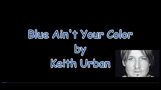 Keith Urban Blue Ain't Your Color with Lyrics chords