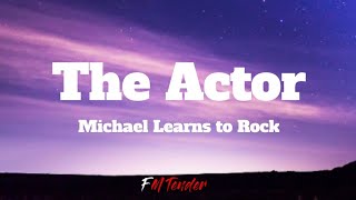 Video thumbnail of "The Actor - Michael Learns to Rock (Lyrics)"