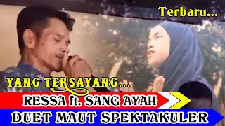 Duet Maut Ressa VS Sang AYAH. Dangdut pun Dilibas Habis!!