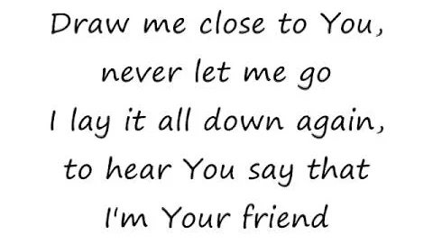 Draw Me Close - Michael W Smith [lyrics]