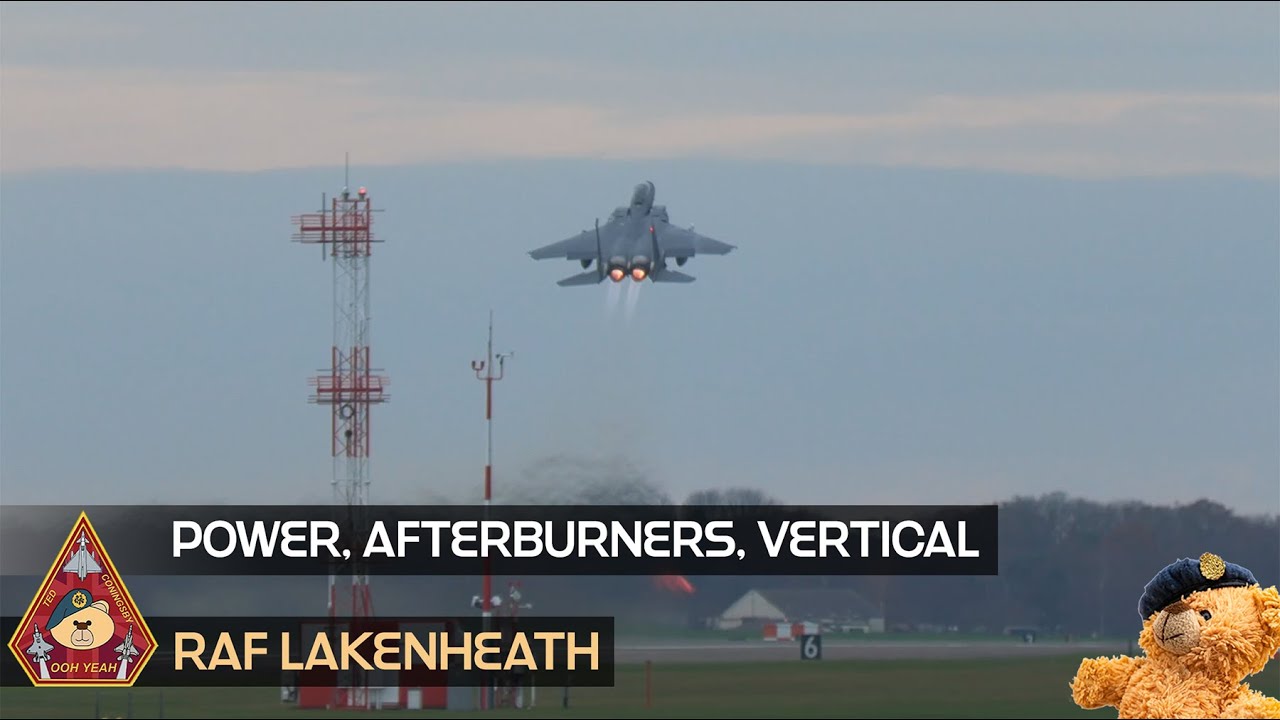 POWER, AFTERBURNERS, SEND IT! F-15E STRIKE EAGLE QUICK CLIMBS • 48TH FIGHTER WING RAF LAKENHEATH