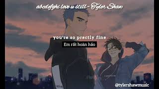 abcdefghi love u still - Tyler Shaw | abcdefu (romantic) || Vietsub