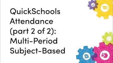 QuickSchools Attendance (part 2 of 2): Multi-Period Subject-Based