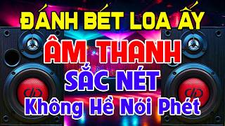 ĐÁNH Bét Loa Ấy, Nhạc Test Loa CỰC CHUẨN 8D - Nhạc Disco REMIX Bass Căng Sắc Nét - Không Hề Nói Phét