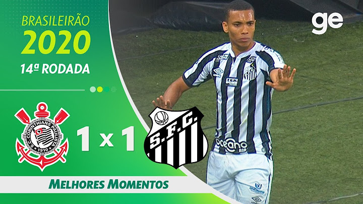 CORINTHIANS 1 X 1 SANTOS | MELHORES MOMENTOS | 14ª RODADA BRASILEIRÃO 2020 | ge.globo