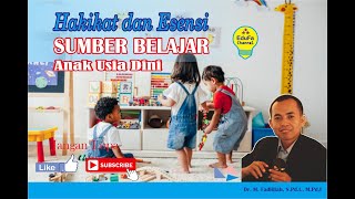 Hakikat dan Esensi Sumber Belajar Anak Usia Dini | Dr. M. Fadlillah, S.Pd.I., M.Pd.I
