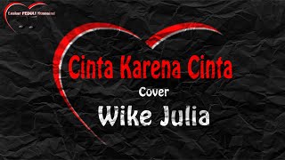 Download Lagu Cinta Karena Cinta Judika Cover By WIKE JULIA MP3