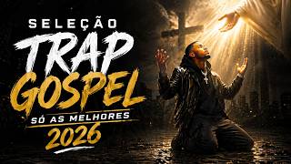  As Melhores Msicas De Trap Gospel 2026  Playlist Que Vai Fortalecer Sua F