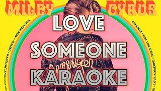 Love Someone - Karaoke - Miley Cyrus - Instrumental - Letra