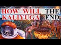 What will happen to the world and people at the end of Kali yuga? Kaliyuga PART II Video