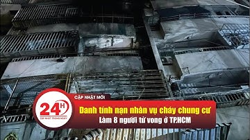 CẬP NHẬT NGÀY 07/07/2025: Danh tính nạn nhân vụ cháy chung cư làm 8 người tử vong ở TP.HCM