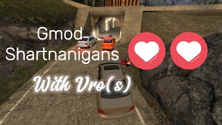 Gmod Shenanigans with Vro(s)