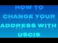 How To Change Your Address With USCIS.