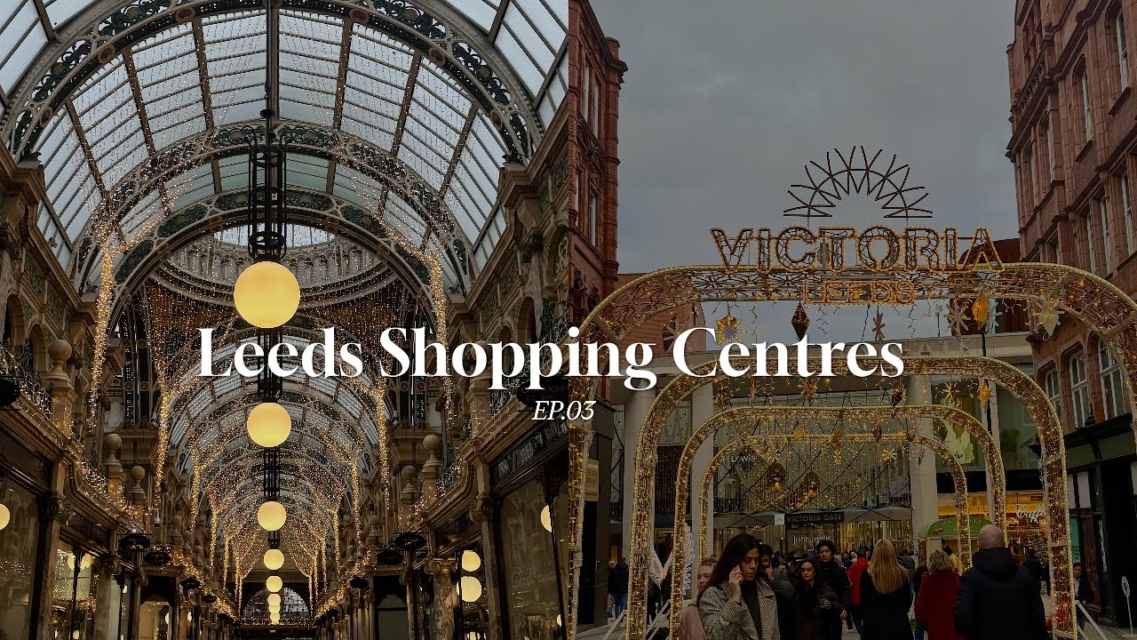LEEDS | Inside Leeds shopping centres: A shopper's paradise 🛍️ |