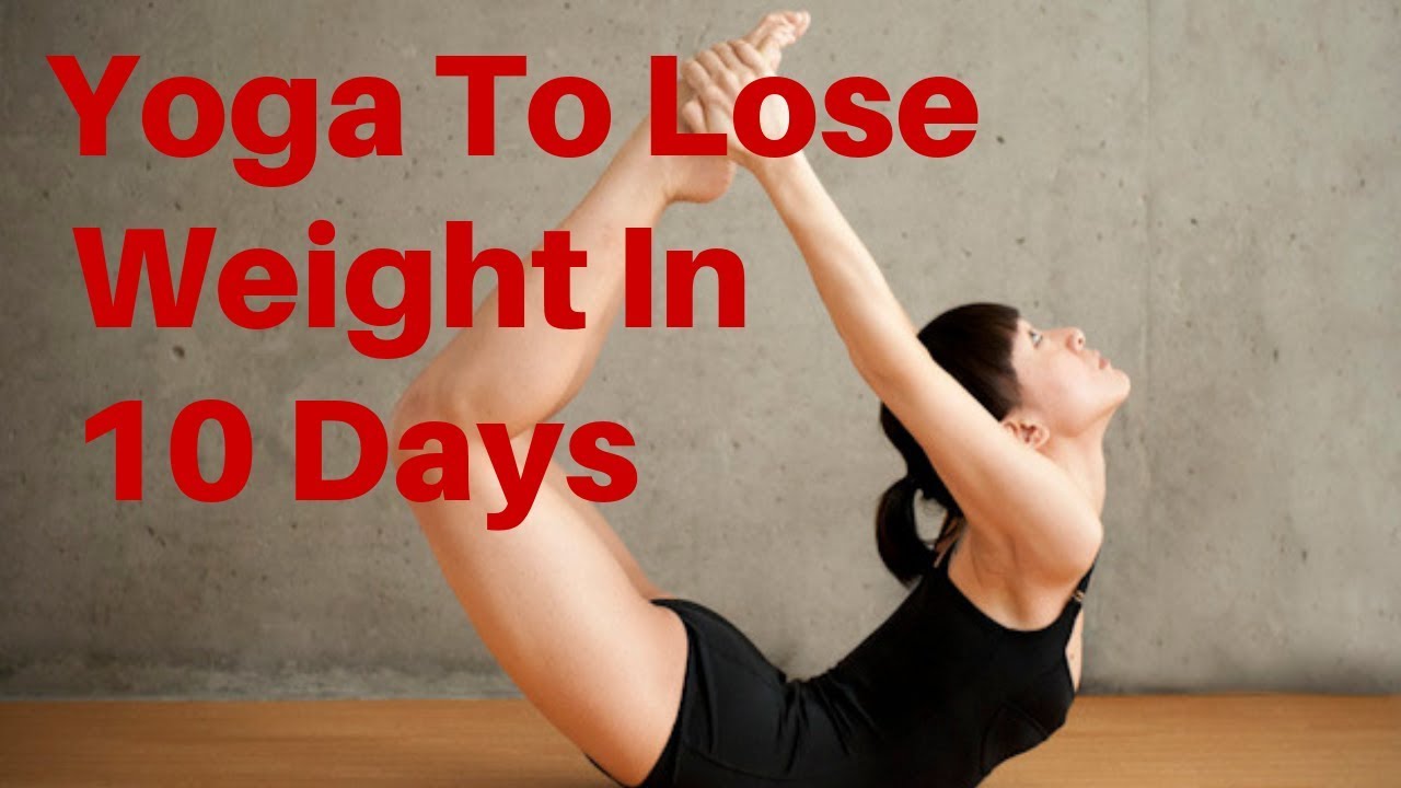Yoga To Lose Weight In 10 Days 4 Yoga To Burn Belly Fat Fast YouTube