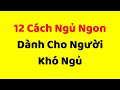 12 Cách Ngủ Ngon | Dành Cho Người Khó Ngủ