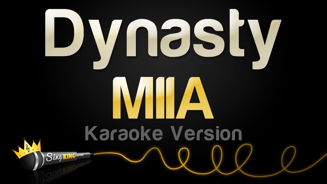 MIIA - Dynasty (Karaoke Version) MIIA - Dynasty (Karaoke Version)