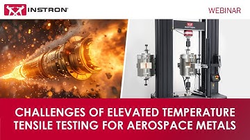 Challenges of Elevated Temperature Tensile Testing for Aerospace Metals | Webinar