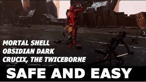 Mortal Shell - EASY and SAFE Way to beat CRUCIX, the Twiceborn in Obsidian Dark Form (No Shell) !