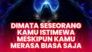 Jiwa Terpilih ✨ Dimata Seseorang Kamu Terlalu Istimewa Untuk Diabaikan